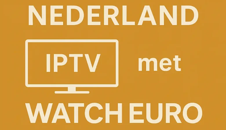 Ervaar Ultieme Entertainment: 4K IPTV Nederland met WatchEuro